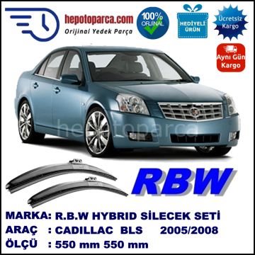 CADILLAC BLS  10.05-01.08 550 / 550 mm. RBW Hybrid Silecek Seti. U Kanca Uyumlu Hibrit