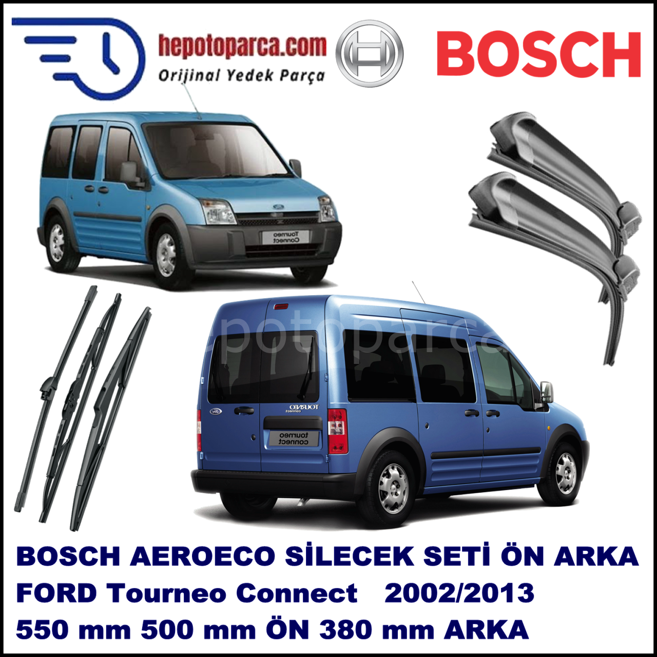 FORD Tourneo Connect [02] 05,2002-08,2013 Bosch Aeroeco Ön ve Arka Silecek Takımı
