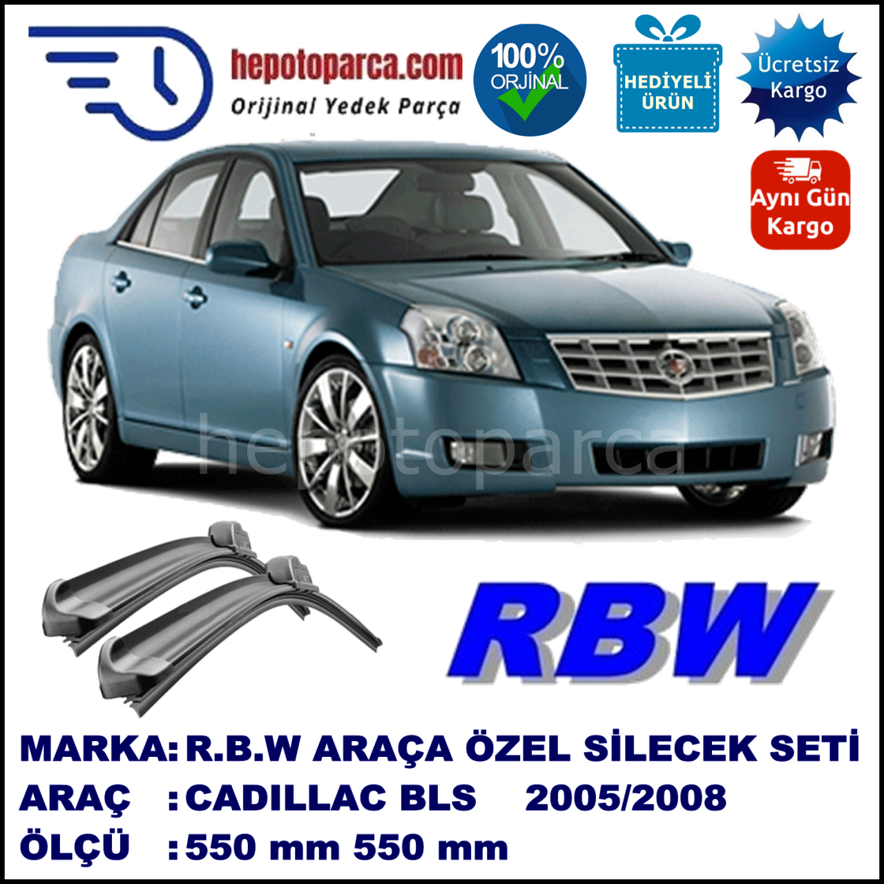 CADILLAC BLS  10.05-01.08 550 / 550 mm. RBW Muz Silecek Seti  2'li Takım. U Kanca Uyumludur.