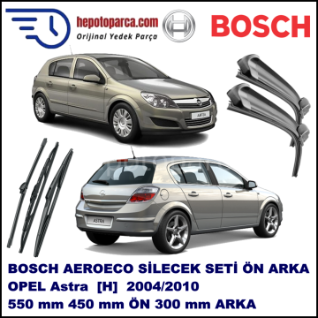 OPEL Astra [H] 03,2004-03,2010 Bosch Aeroeco Ön ve Arka Silecek Takımı