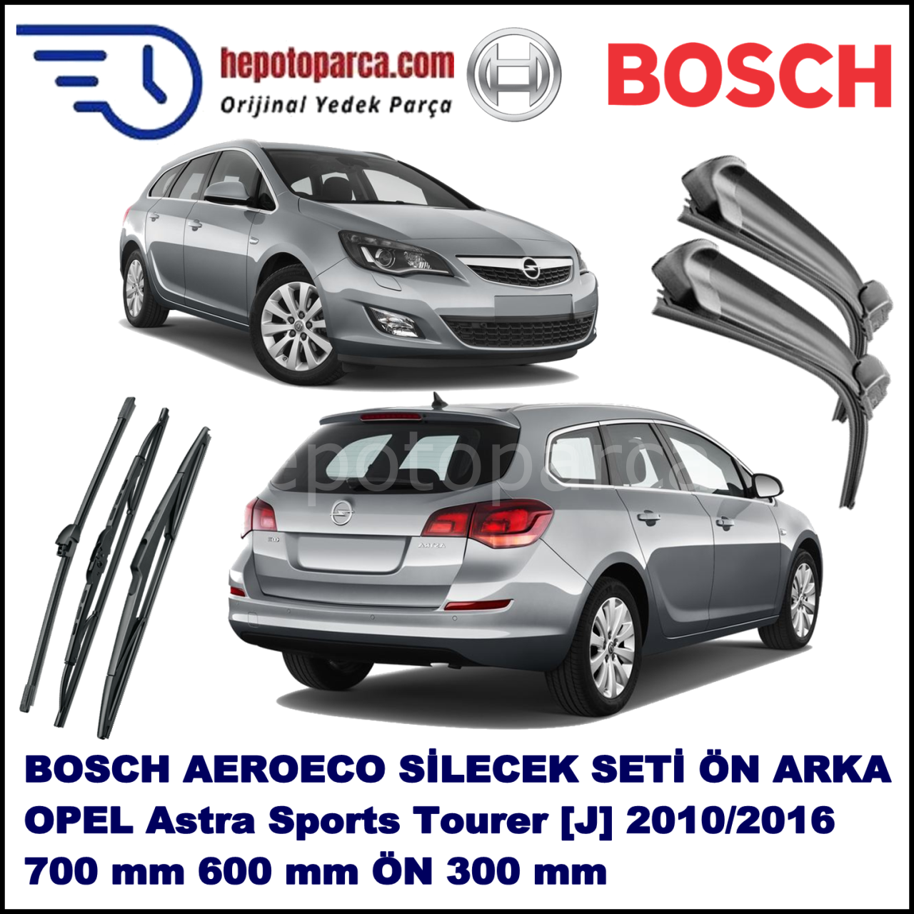 OPEL Astra Sports Tourer [J] 09,2010-,,, Bosch Aeroeco Ön ve Arka Silecek Takımı