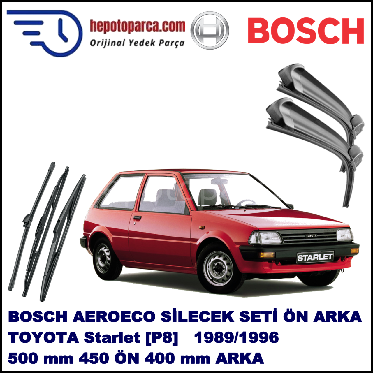 TOYOTA Starlet [P8] 12,1989-01,1996 Bosch Aeroeco Ön ve Arka Silecek Takımı